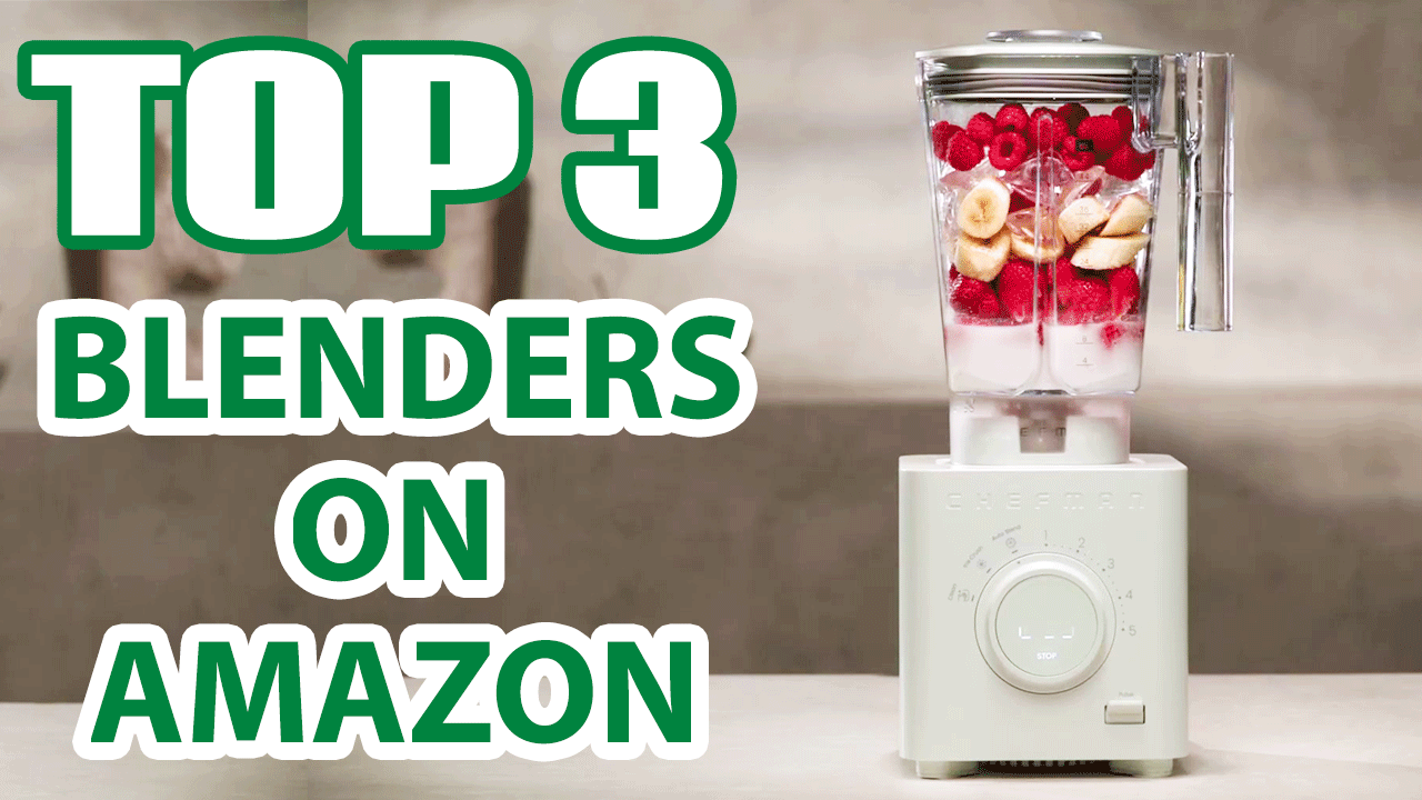 Top 3 Best Blenders for Smoothies and Protein Shakes on Amazon