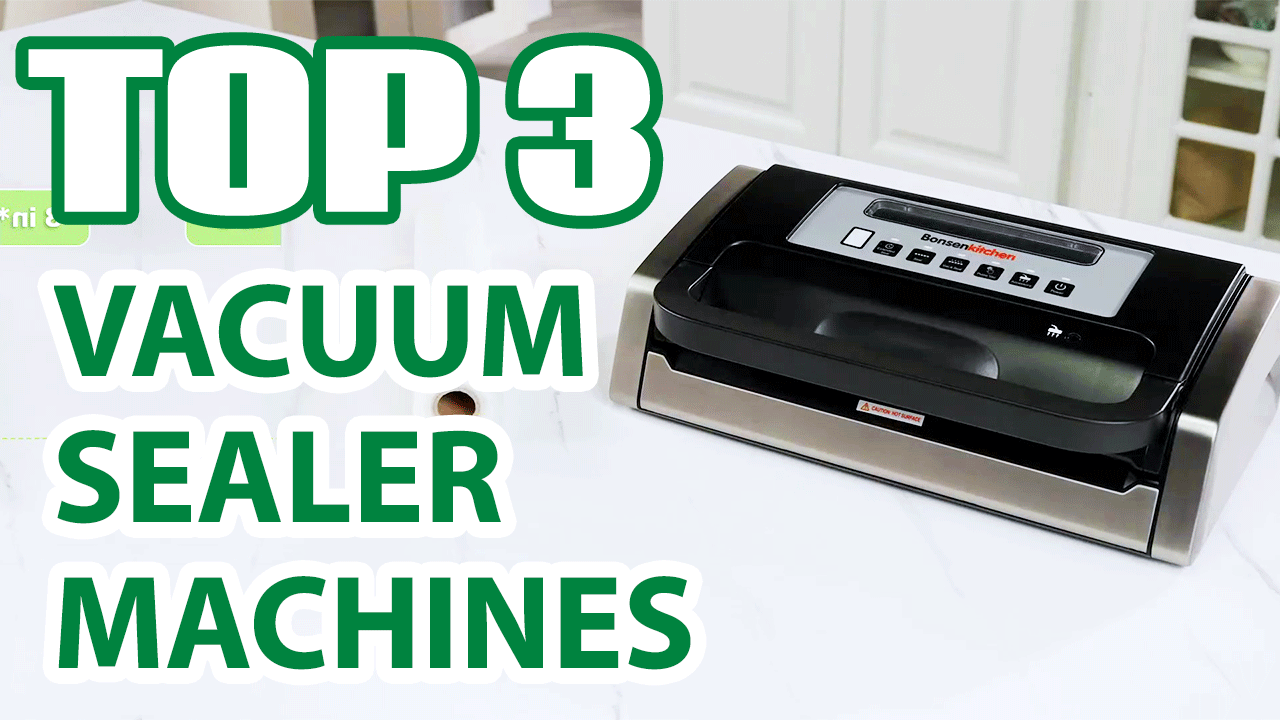 Top 3 Best Vacuum Sealer Machines for Food on Amazon