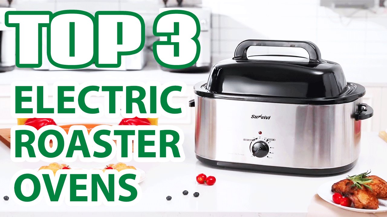 Top 3 Best Electric Roaster Ovens on Amazon