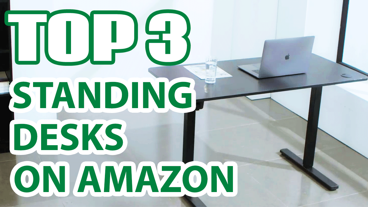 Top 3 Best Standing Desks on Amazon That Will Change Your Work Life!