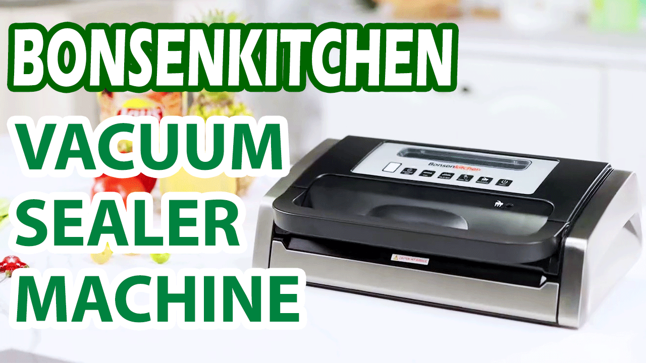 An In-Depth Review of the Bonsenkitchen Vacuum Sealer Machine